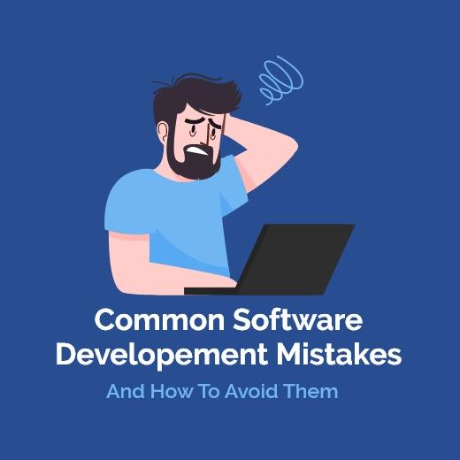 Common Software Development Mistakes and How to Avoid Them