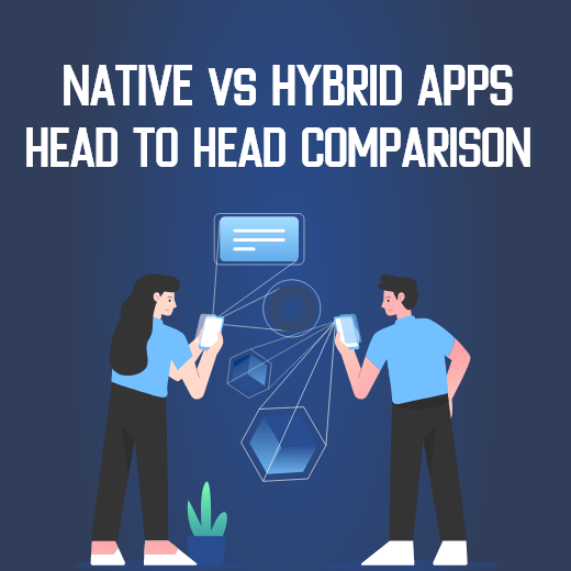A comprehensive guide on Native vs. Hybrid Apps