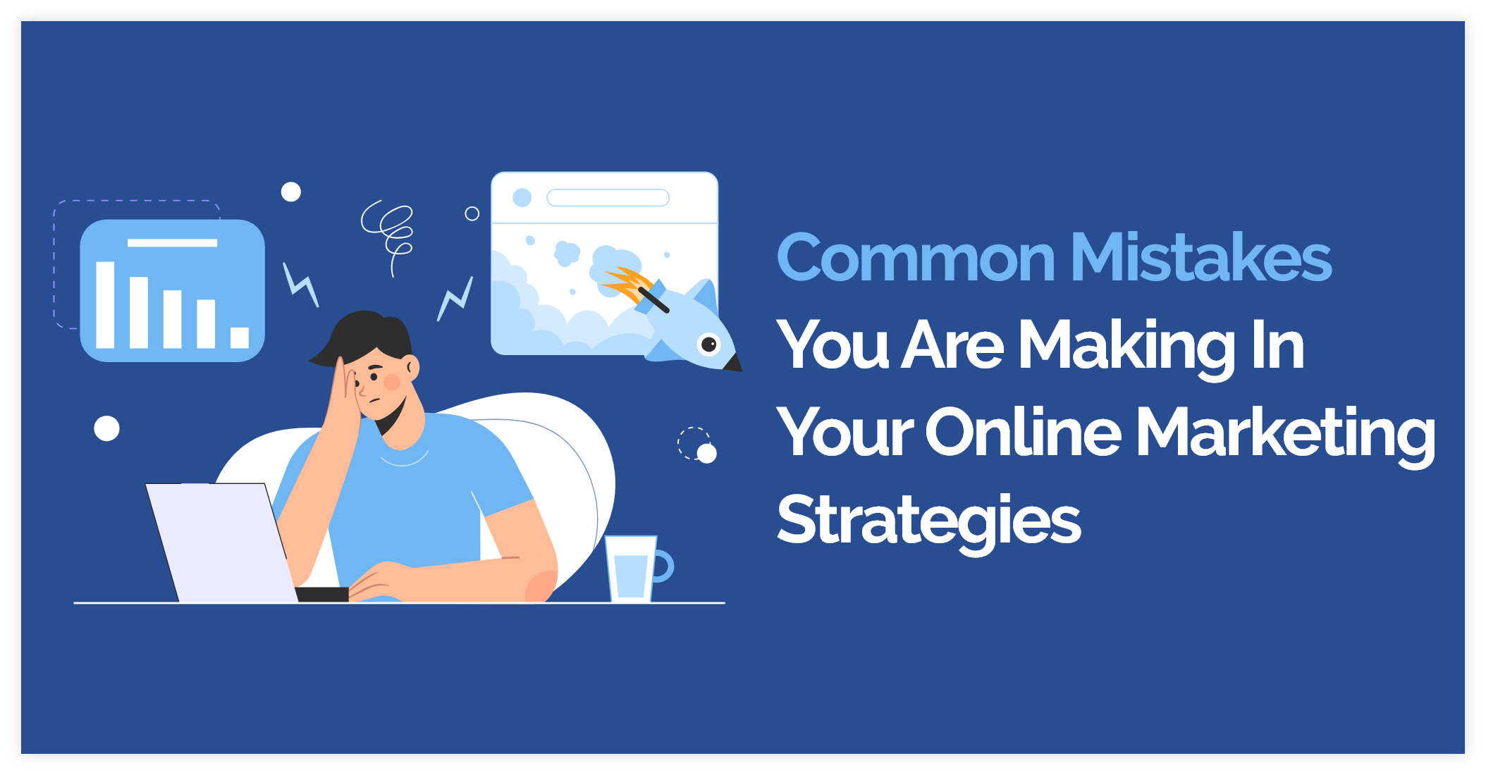 Common Mistakes Your are Making in your Online Marketing Strategies