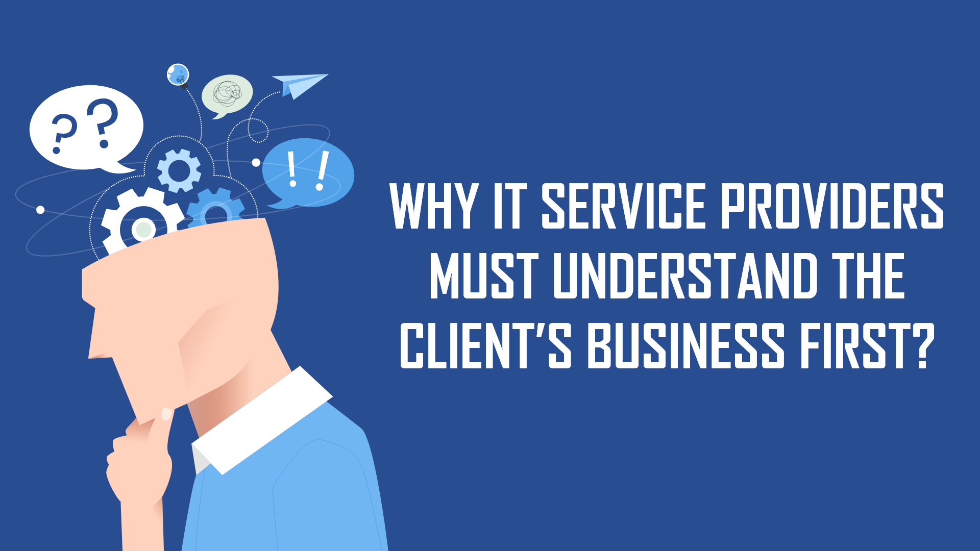 Why IT Service Providers Must Understand the Client’s Business First?